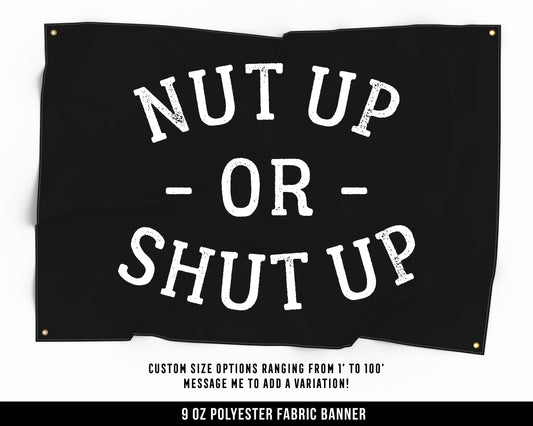 Nut Up Or Shut Up Cloth Banner - Home Gym Decor - Large Wall Art Quote - Motivational Fitness Sign Flag