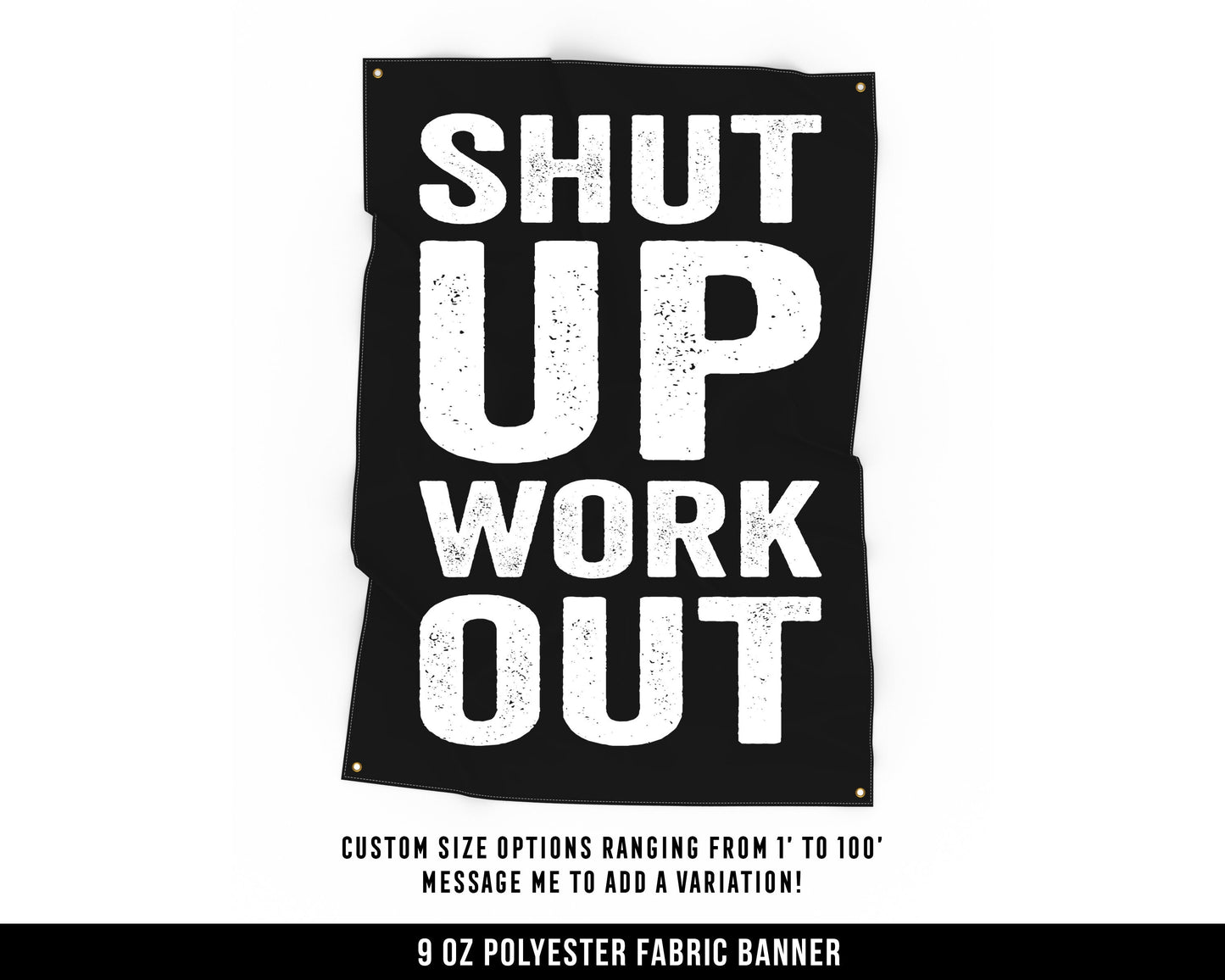 Shut Up Work Out Cloth Banner - Home Gym Decor - Large Wall Art Quote - Motivational Fitness Sign Flag