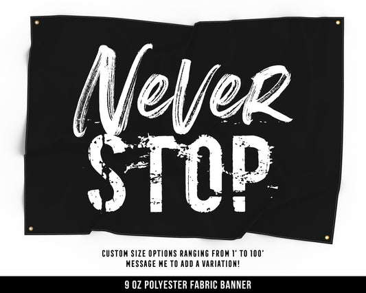 Never Stop Cloth Banner - Home Gym Decor - Large Wall Art Quote - Motivational Fitness Sign Flag