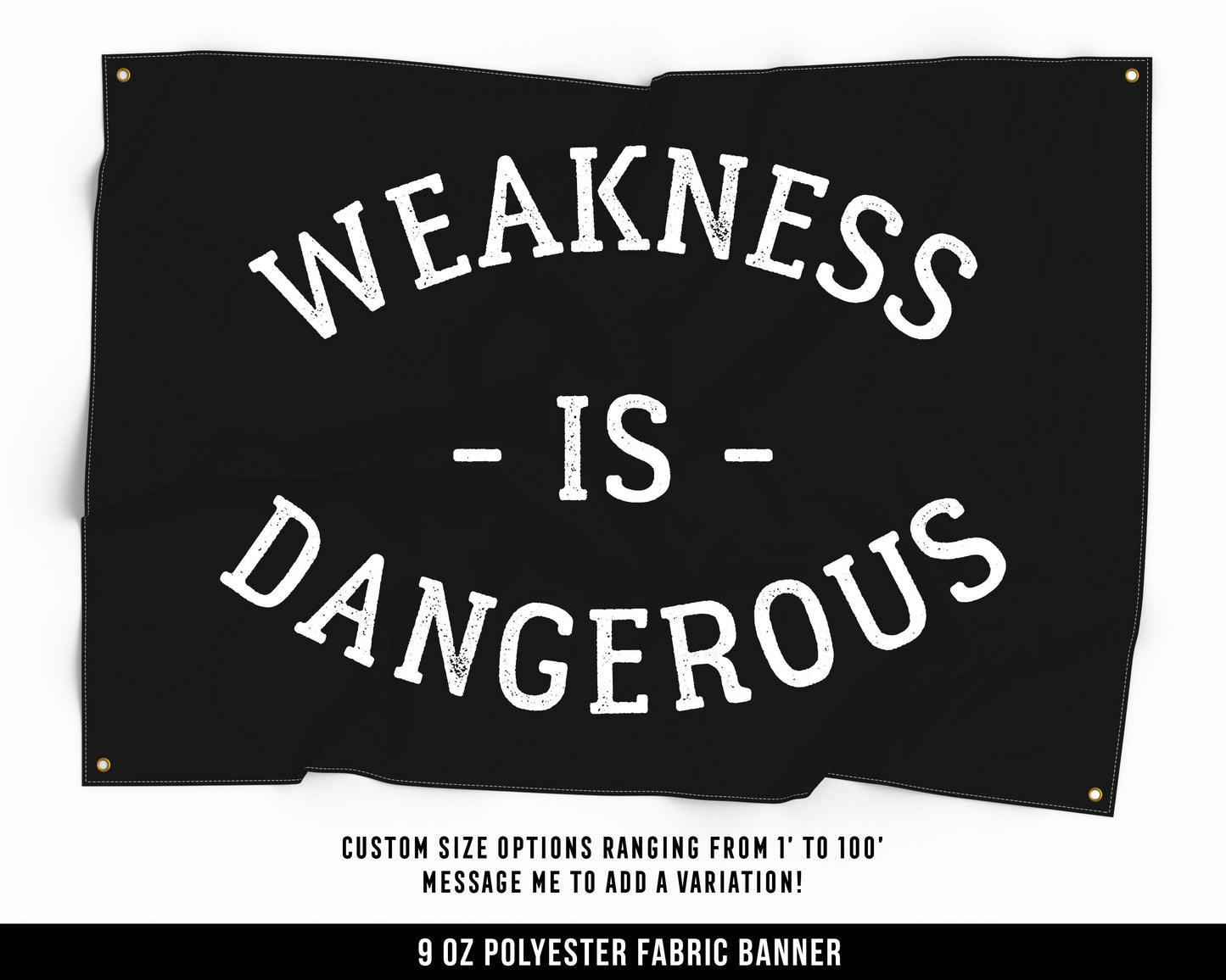 Weakness Is Dangerous Cloth Banner - Home Gym Decor - Large Wall Art Quote - Motivational Fitness Sign Flag