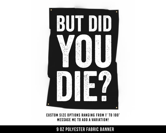 But Did You Die Cloth Banner - Home Gym Decor - Large Wall Art Quote - Weightlifting Workout Print