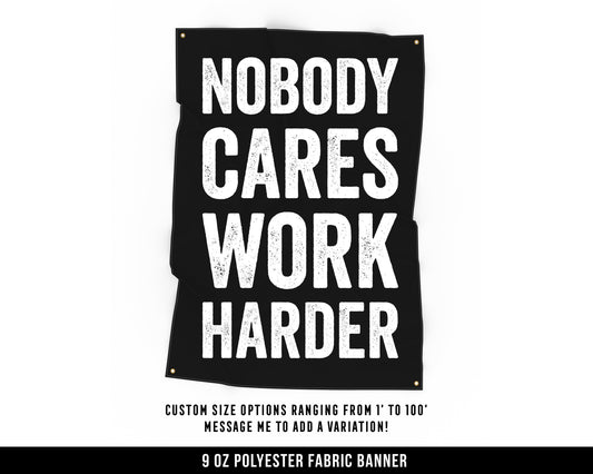 Nobody Cares Work Harder Cloth Banner - Home Gym Decor - Large Wall Art Quote - Weightlifting Workout Print