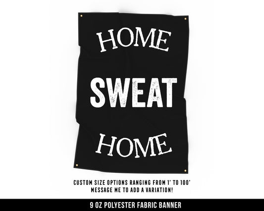 Home Sweat Home Cloth Banner - Home Gym Decor - Large Wall Art Quote - Weightlifting Workout Print