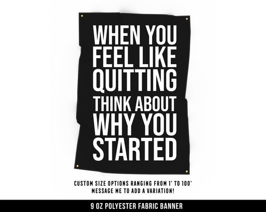 When You Feel Like Quitting Cloth Banner - Home Gym Decor - Large Wall Art Quote - Fitness Workout - Basement Garage