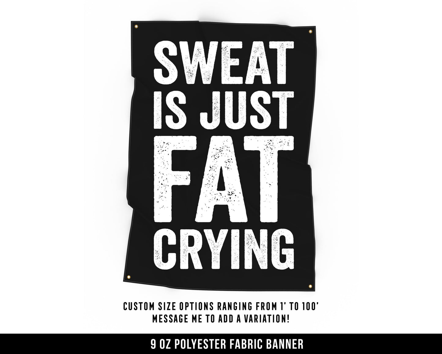 Sweat Is Fat Crying Cloth Banner - Home Gym Decor - Large Wall Art Quote - Motivational Fitness Sign Flag