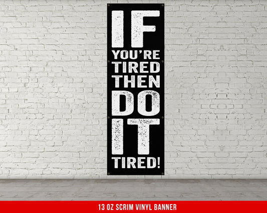 If You're Tired Banner - Motivational Home Gym Decor - Large Quote Wall Art - Weightlifting - Inspirational