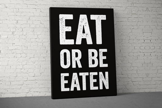 Eat Or Be Eaten Canvas - Home Gym Decor - Office Large Motivational Quote Wall Art - Weightlifting Inspirational