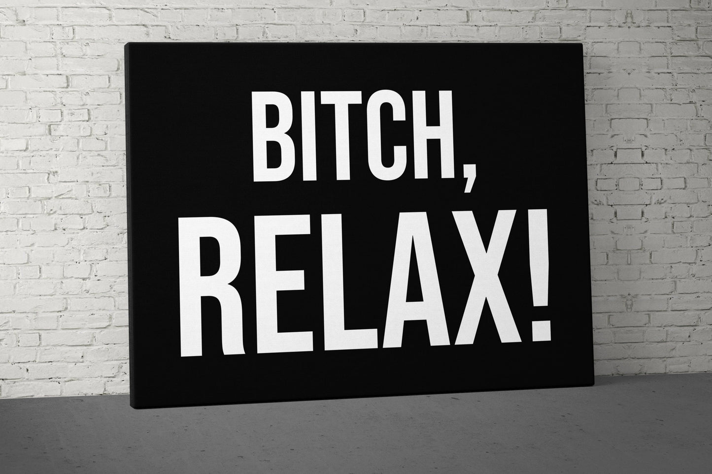 Bitch Relax Canvas - Home Gym Decor - Large Quote Wall Art - Weightlifting Fitness - Sports Inspiration