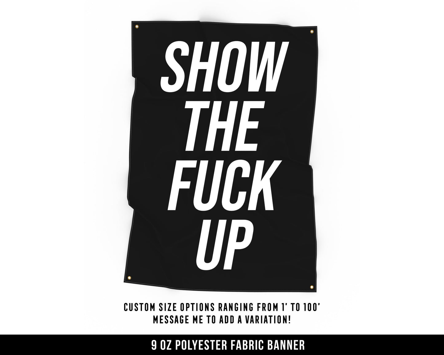 Show The Fuck Up Cloth Banner - Home Gym Decor - Large Wall Art Quote - Motivational Fitness Sign Flag