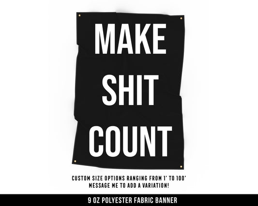 Make Shit Count Cloth Banner - Home Gym Decor - Large Wall Art Quote - Motivational Fitness Sign Flag