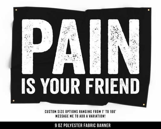 Pain Is Your Friend Cloth Banner - Home Gym Decor - Large Wall Art Quote - Motivational Fitness Sign Flag