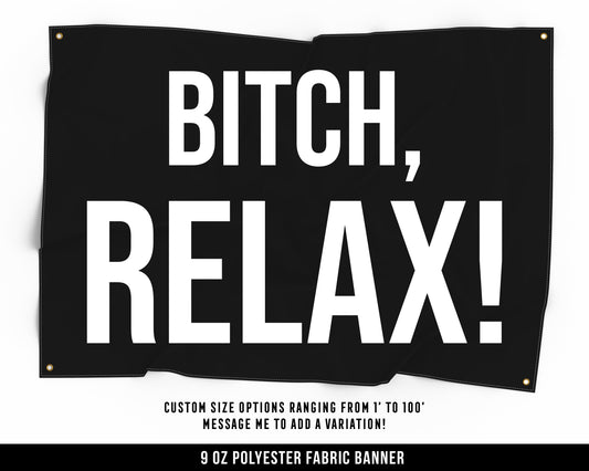 Bitch Relax Cloth Banner - Home Gym Decor - Large Wall Art Quote - Motivational Fitness Sign Flag