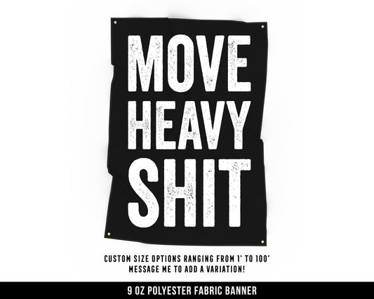 Move Heavy Shit Cloth Banner - Home Gym Decor - Large Wall Art Quote - Motivational Fitness Sign Flag