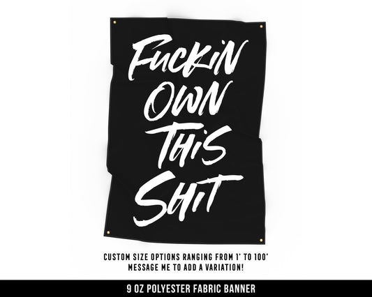 Fuckin Own This Shit Cloth Banner - Home Gym Decor - Large Wall Art Quote - Motivational Fitness Sign Flag