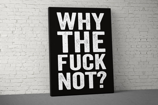 Why The Fuck Not Canvas - Home Gym Decor - Large Motivational Quote Wall Art - Weightlifting Fitness Training - Garage Basement