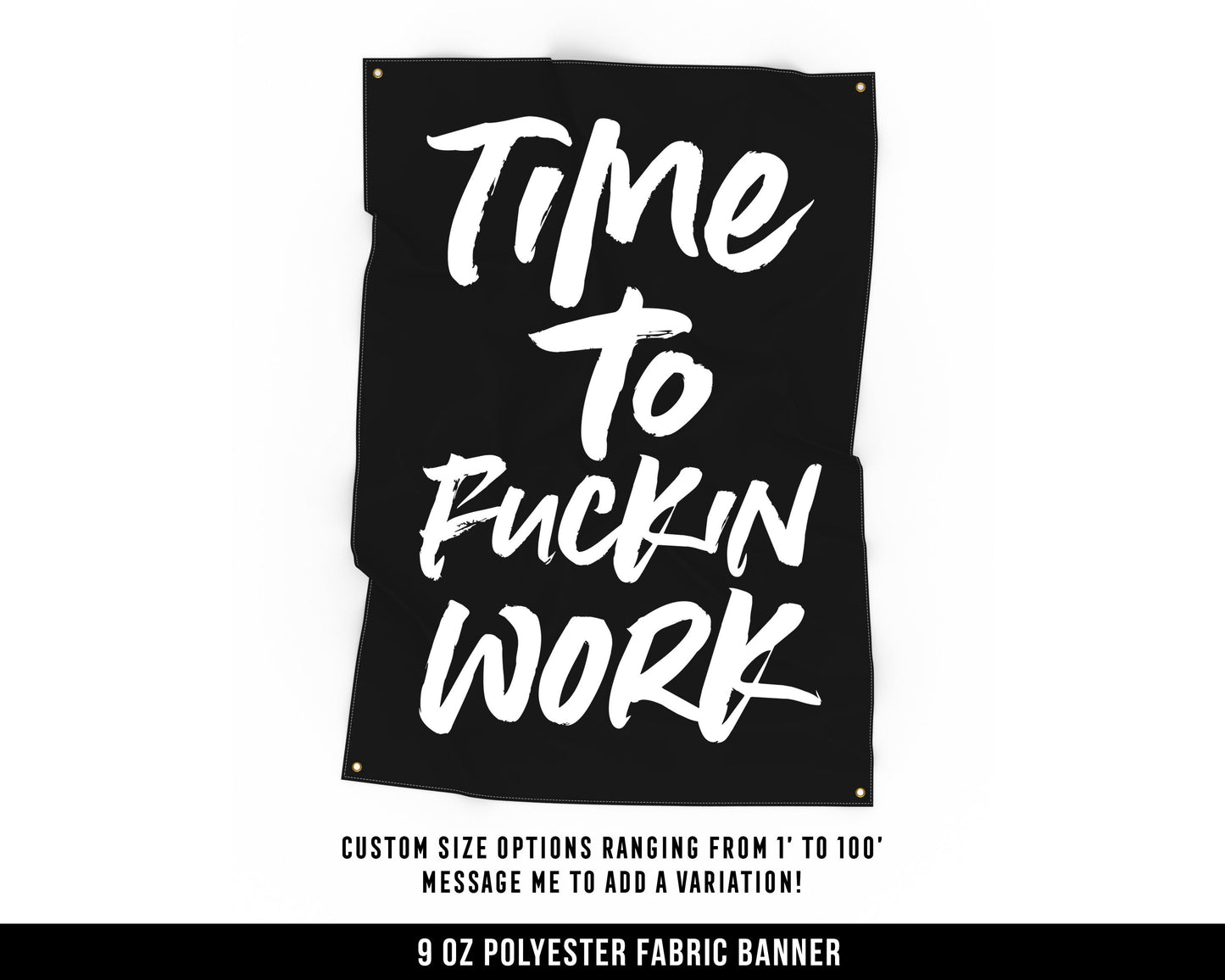 Time To Fuckin Work Cloth Banner - Home Gym Decor - Large Wall Art Quote - Motivational Fitness Sign Flag