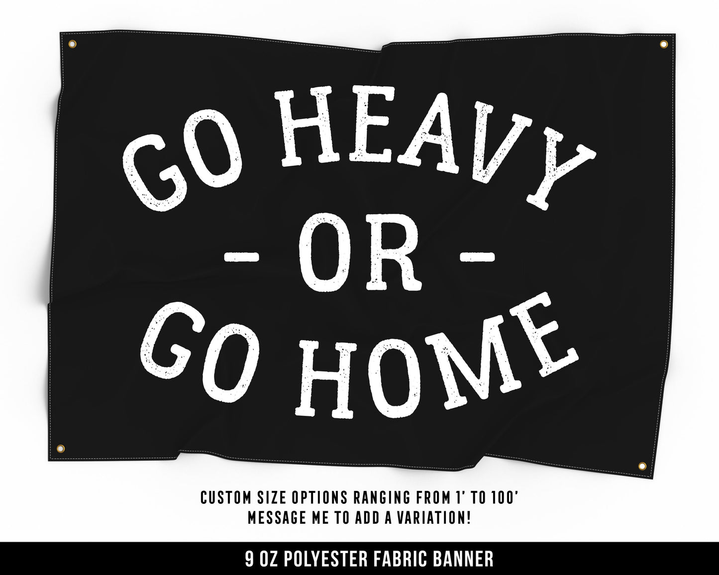 Go Heavy Go Home Cloth Banner - Home Gym Decor - Large Wall Art Quote - Motivational Fitness Sign Flag