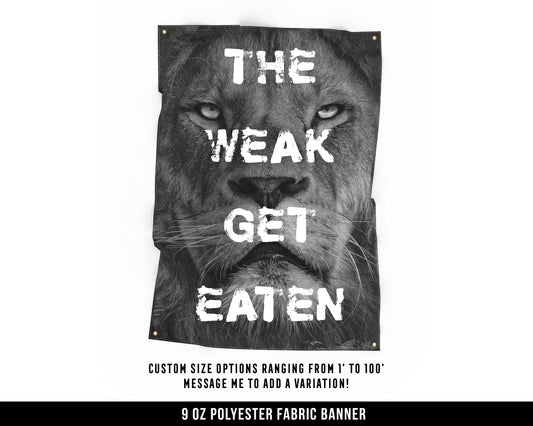 The Weak Get Eaten Cloth Banner - Home Gym Decor - Large Wall Art Quote - Weightlifting Workout - Lions