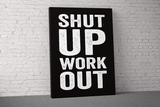 Shut Up Work Out Canvas - Home Gym Decor - Motivational Wall Art - Weightlifting Fitness - Workout Sign