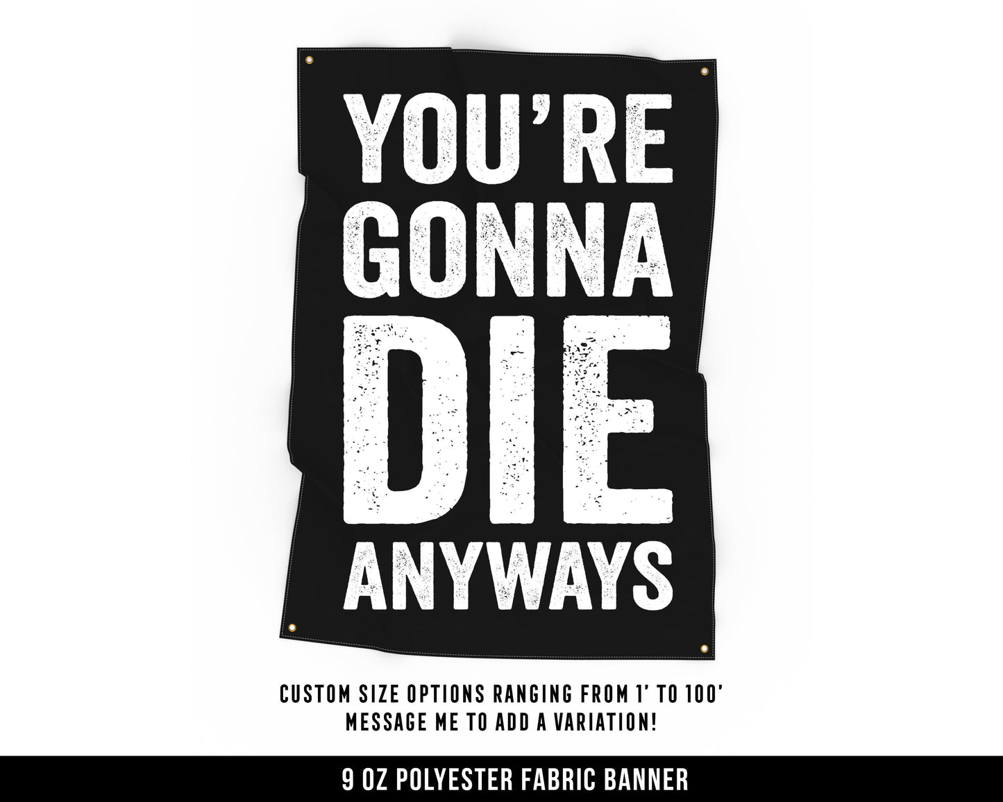 You're Gonna Die Cloth Banner - Home Gym Decor - Large Wall Art Quote - Motivational Fitness Sign Flag