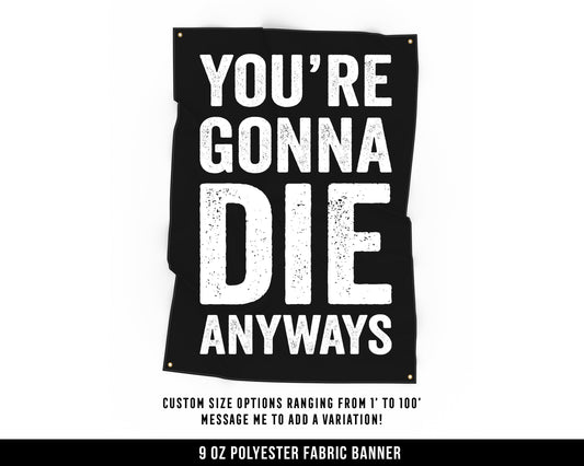 You're Gonna Die Cloth Banner - Home Gym Decor - Large Wall Art Quote - Motivational Fitness Sign Flag