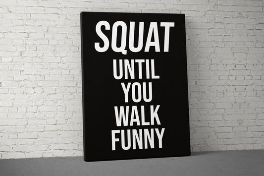 Squat Walk Funny Canvas - Home Gym Decor - Large Quote Wall Art - Weightlifting Fitness - Motivational Sign