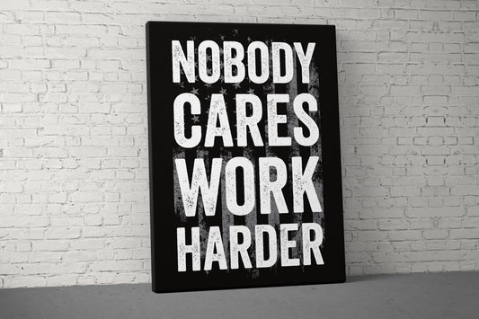 Nobody Cares Work Harder Canvas - Home Gym Decor - Large Motivational Quote Wall Art - Sports - Gray