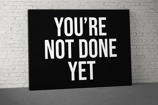 Not Done Yet Canvas - Home Gym Decor - Office Wall Art - Inspirational Weightlifting Quotes Large - Motivational