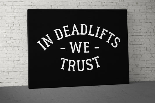 In Deadlifts We Trust Canvas - Home Gym Decor - Large Quote Wall Art - Weightlifting Fitness