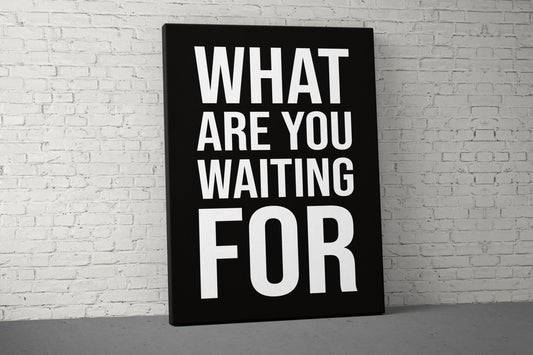 What Are You Waiting For Canvas - Home Gym Decor - Large Weightlifting Quote Decor - Office Walls