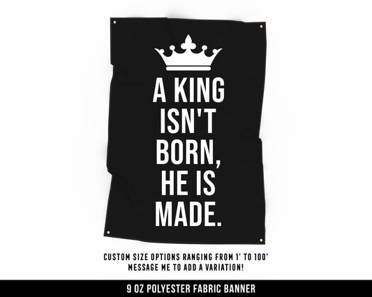 King Isn't Born Cloth Banner - Home Gym Decor - Large Wall Art Quote - Motivational Fitness Sign Flag