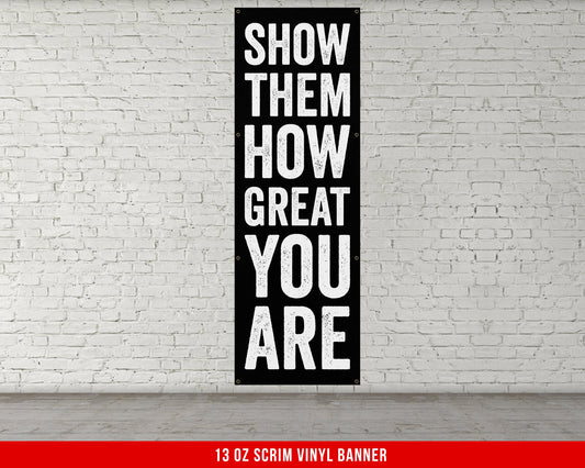 Show Them How Great You Are Banner - Weightlifting - Large Quote Wall Art - Motivational Home Gym Decor