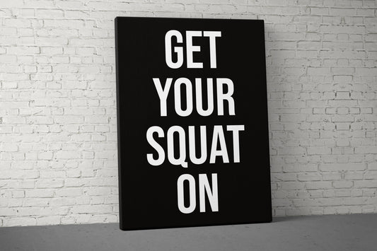 Get Your Squat On Canvas - Home Gym Decor - Large Quote Wall Art - Weightlifting Fitness - Sports Inspiration