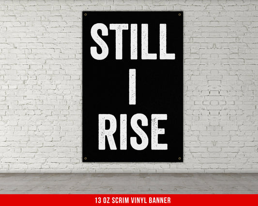 Still I Rise Banner - Home Gym Decor - Large Quotes Wall Art - Garage Basement - Sports Inspiration - Motivational Fitness