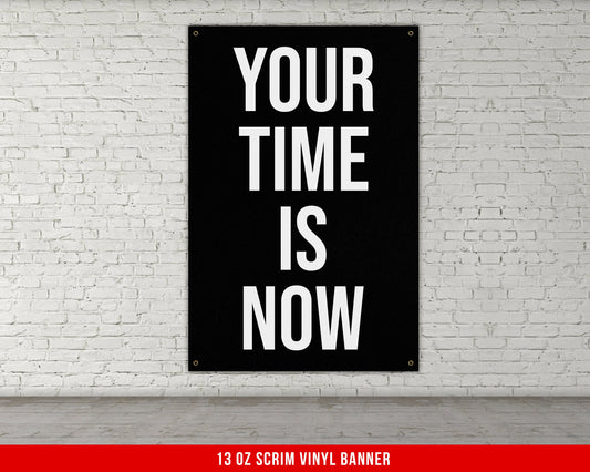 Your Time Is Now Banner - Home Gym Decor - Large Motivational Quote Wall Art - Weightlifting - Sports Inspiration