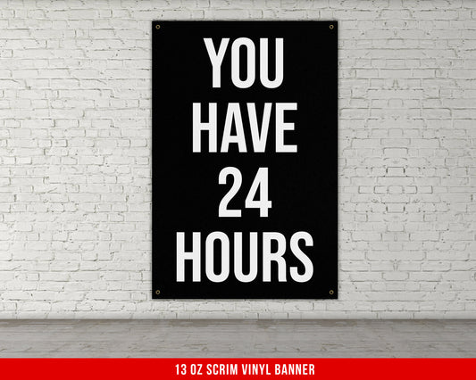 You Have 24 Hours Banner - Gym Wall Art - Motivational Fitness Decor - Sports Gift Sign