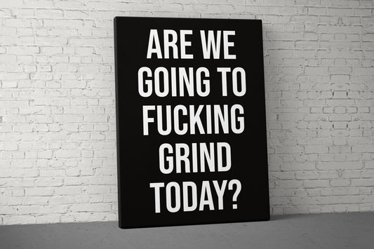 Are We Going To Grind Canvas - Home Gym Decor - Large Quote Wall Art - Weightlifting - Funny