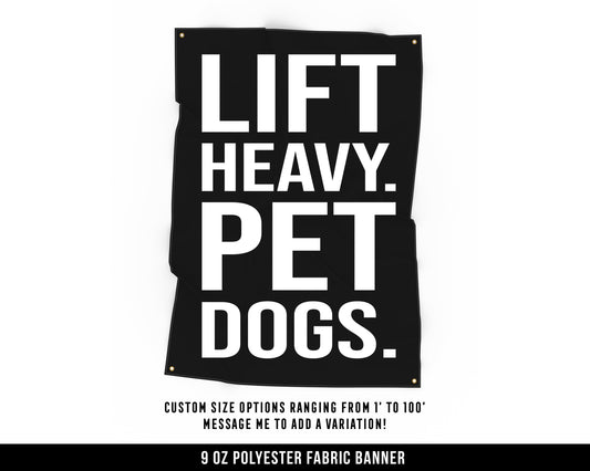 Lift Heavy Pet Dogs Cloth Banner - Home Gym Decor - Large Wall Art Quote - Weightlifting Workout Gift