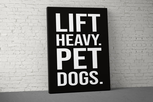 Lift Heavy Pet Dogs Canvas - Home Gym Decor - Large Motivational Quote Wall Art - Funny