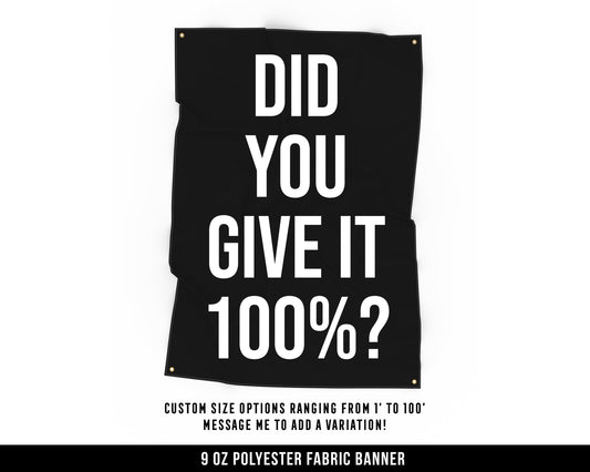 Did You Give It 100 Percent Cloth Banner - Motivational Home Gym Decor - Large Wall Art Quote - Weightlifting