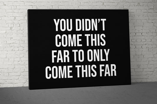 You Didn't Come This Far Canvas - Home Gym Decor - Large Motivational Quote Wall Art - Weightlifting Sports